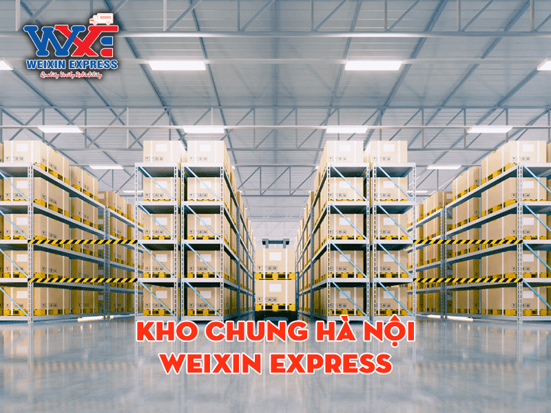 Kho chung Hà Nội - Giải pháp lưu trữ hiệu quả cho doanh nghiệp của bạn với Weixin Express