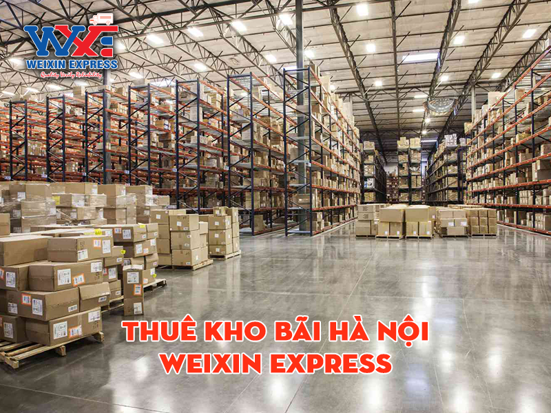 Thuê kho bãi Hà Nội với Weixin Express