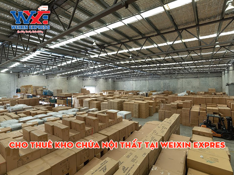 Cho thuê kho chứa nội thất tại Weixin Express - Giải pháp lưu trữ an toàn và hiệu quả