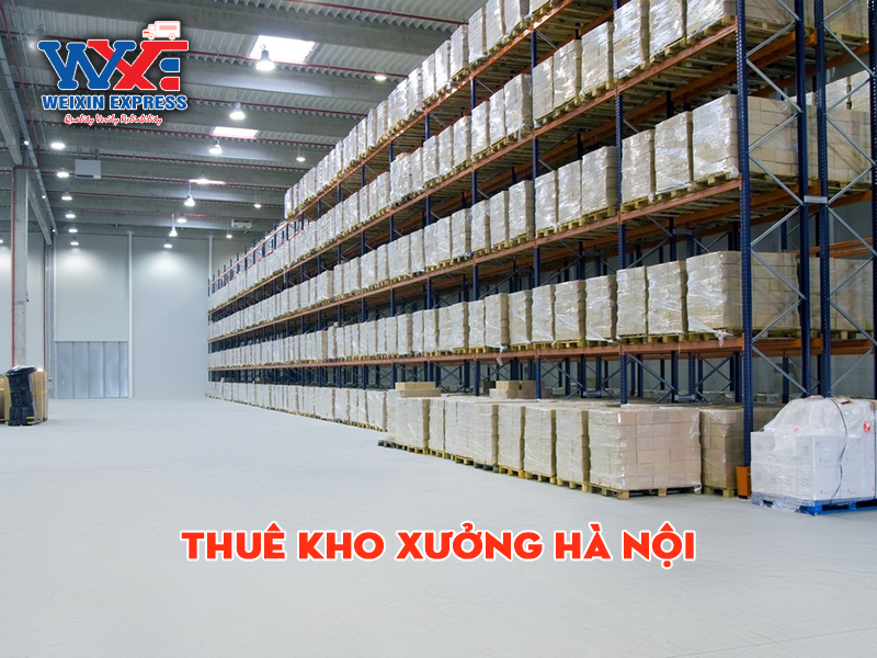 Cho thuê kho xưởng Hà Nội - Giải pháp lưu trữ linh hoạt từ Weixin Express